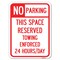 Signmission No Parking This Space Reserved Towing Enforced 24 Hours Day Parking, A-1824-23795 A-1824-23795 - alternate 1